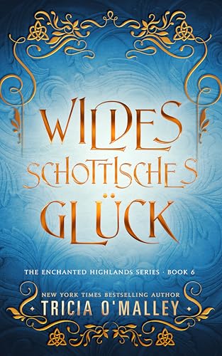 Wildes schottisches Glück (Zauberhafte Highlands 6)
