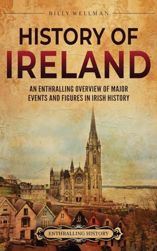History Of Ireland: An Enthralling Overview Of Major Events And Figures In Irish History