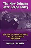 The New Orleans Jazz Scene Today: A Guide to the Musicians, Live Jazz Venues, and More 0986153656 Book Cover