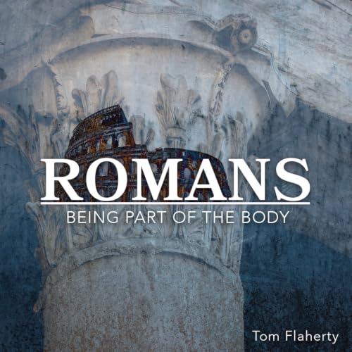 Romans - Part 16 - Tom Flaherty