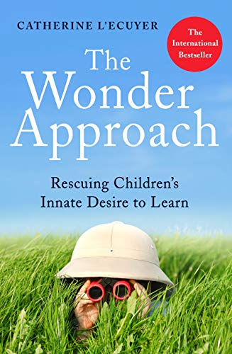 The Wonder Approach: Rescuing Children's Innate Desire to Learn (English Edition) Livre PDF Gratuit