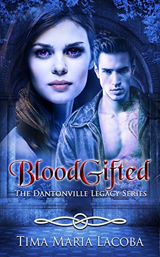 BloodGifted: The Dantonville Legacy Series Book 1 (A Paranormal Romance) by [Tima Maria Lacoba, Dionne Lister]