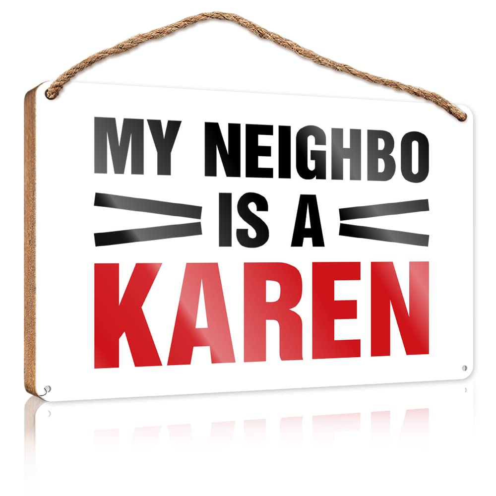 FZFN Decor Signs My Neighbor Is A Karen Wooden Sign Wood Plaque Sign Front Decorative Wooden Sign(23X35CM)