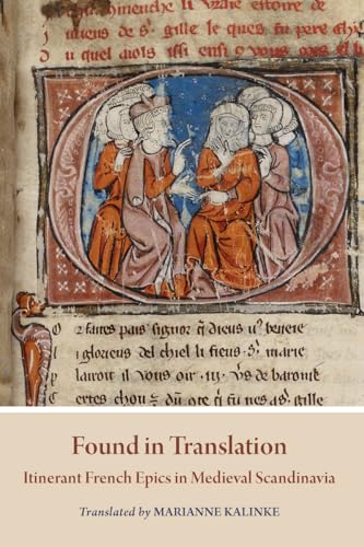 Found in Translation: Itinerant French Epics in Medieval Scandinavia (Mediaeval Sources in Translation)