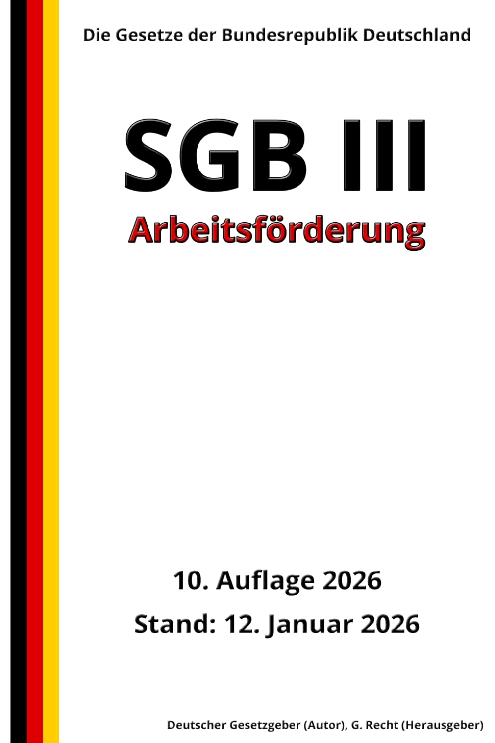 SGB III - Arbeitsförderung, 10. Auflage 2026: Die Gesetze der Bundesrepublik Deutschland
