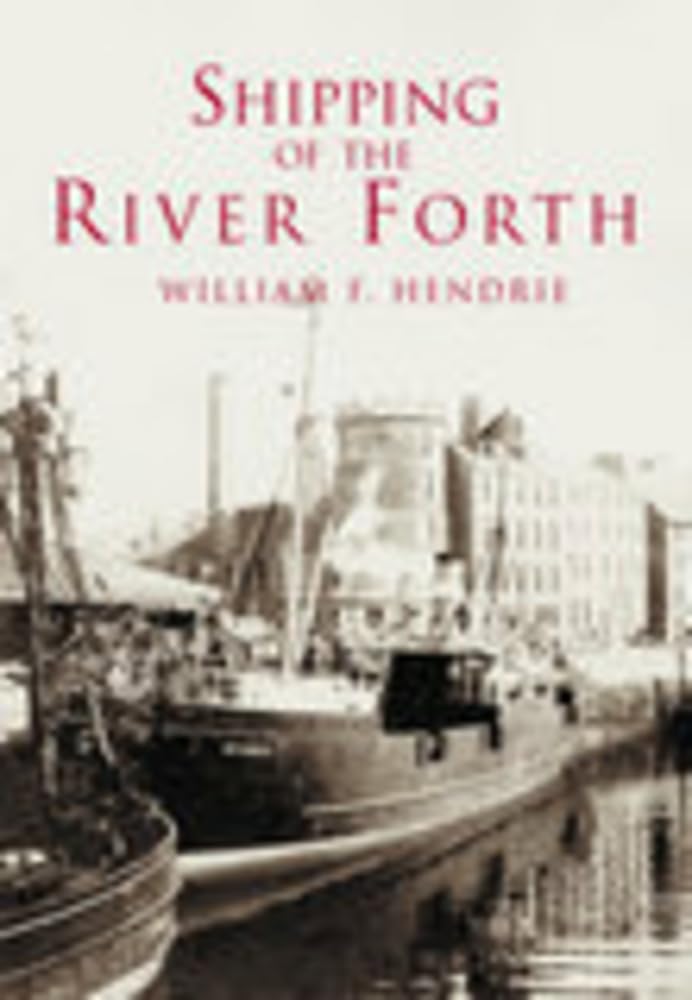 Shipping of the River Forth : William F Hendrie