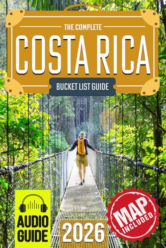 Costa Rica Bucket List: The Travel Guide to Set Off on 101 Epic Adventures and Discover Incredible...