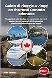 Guida di viaggio e viaggi on the road Canada orientale 2026: Una guida in stile locale a giri panoramici, percorsi costieri, parchi nazionali, città nascoste e pianificazione intelligente dei viaggi