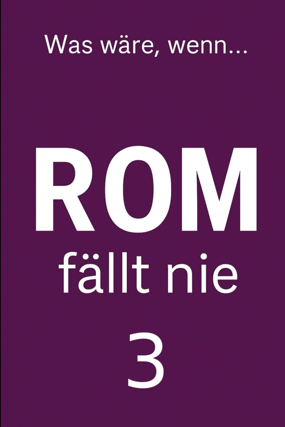Rom fällt nie 3: Die Linien der Welt – Kontrafaktischer Roman