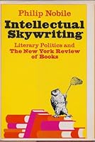 Intellectual skywriting; literary politics & the New York review of books 0883270137 Book Cover