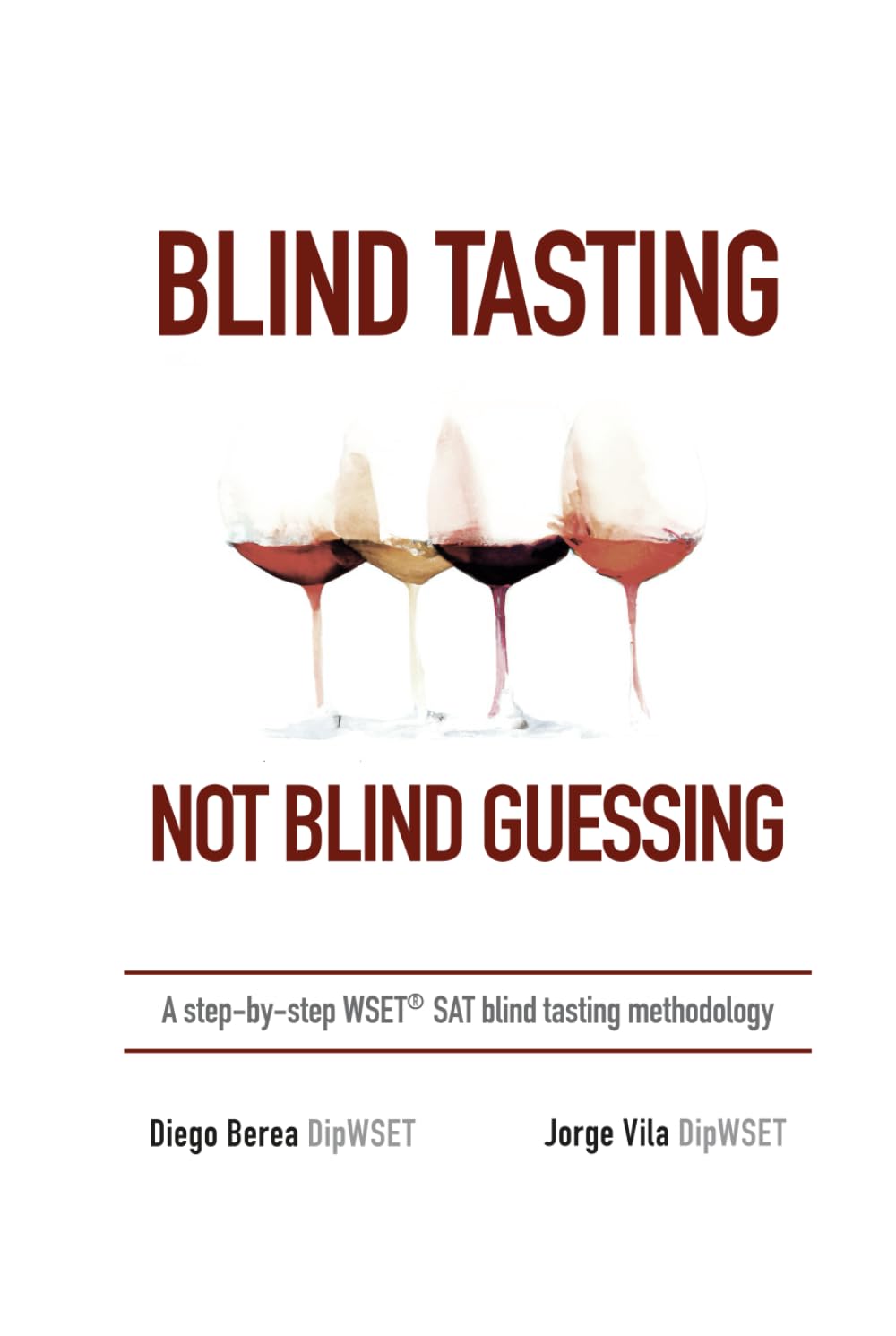 Blind Tasting, Not Blind Guessing: A step-by-step WSET SAT blind tasting methodology