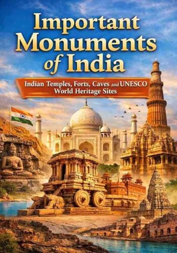 Important Monuments of India: A Complete Guide to India’s Temples, Forts, Caves and UNESCO World Heritage Sites (English Edition)