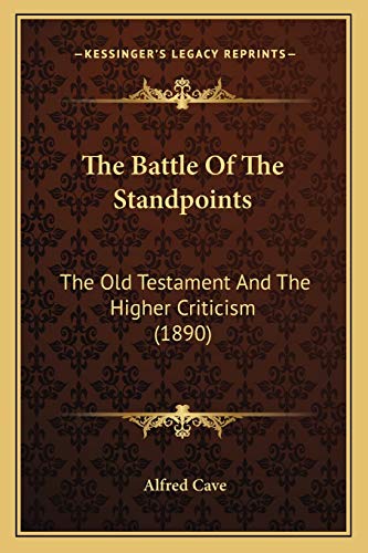 The Battle Of The Standpoints: The Old Testament And The Higher Criticism (1890)