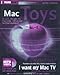 Produktbild Mac Toys: 12 Cool Projects for Home, Business and Entertainment (Digital Lifestyle)