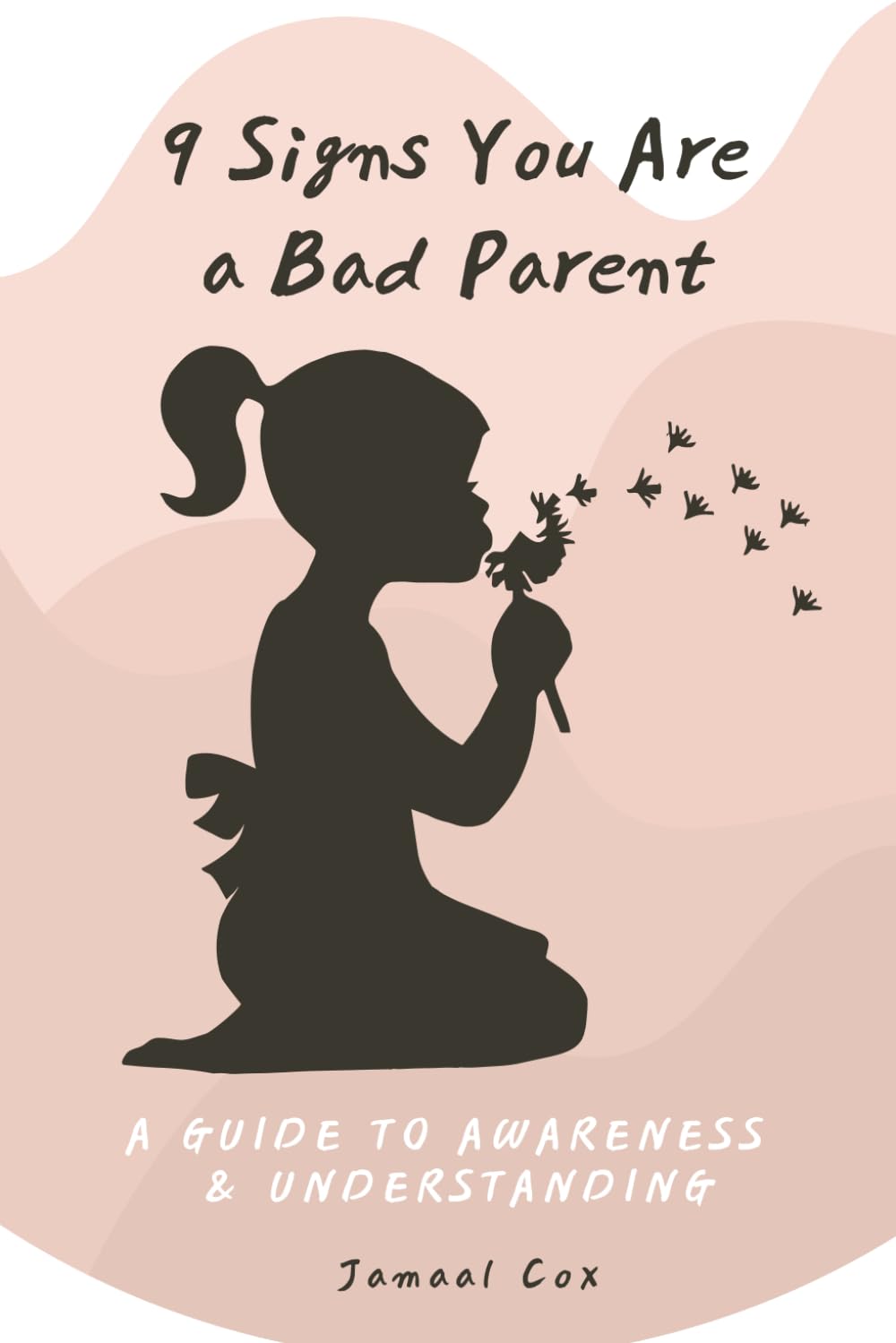 9 Signs You Are a Bad Parent: A Guide to Awareness & Understanding