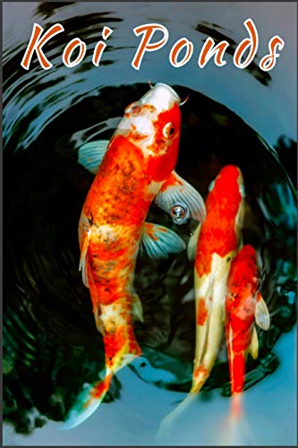 Koi Ponds: Blank Lined Book For Koi Pond Fish Maintenance. Great For Monitoring Water Parameters, Water Change Schedule, And Breeding Conditions.