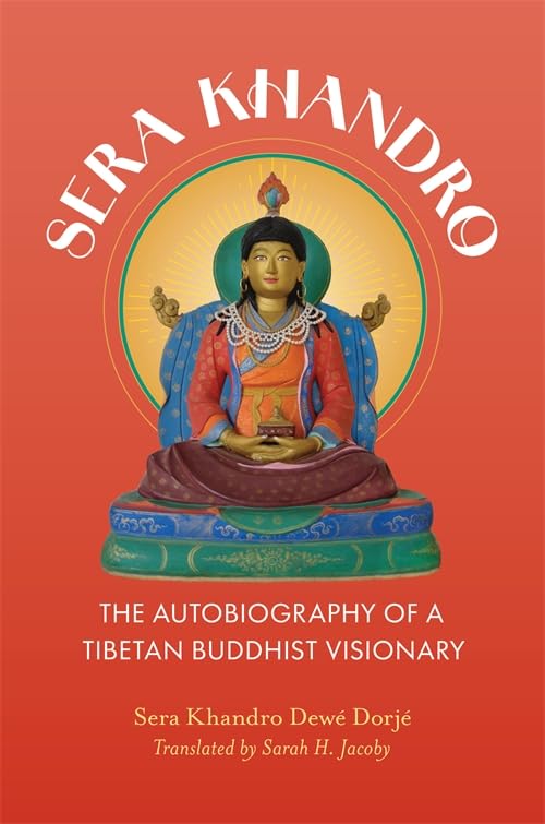 Sera Khandro: The Autobiography of a Tibetan Buddhist Visionary