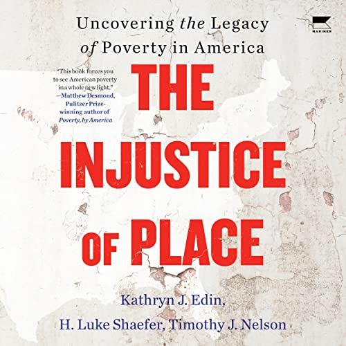 The Injustice of Place by Kathryn J. Edin, H. Luke Shaefer, Timothy J. Nelson episode artwork