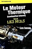 moteur thermique voiture electrique  Le moteur thermique (Combustion interne) pour les nuls-LES BASES: TOME 1(New édition)