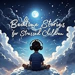 Cover of Bedtime Stories for Stressed Children