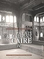 Palais Et Maisons Du Caire IV 2724709667 Book Cover