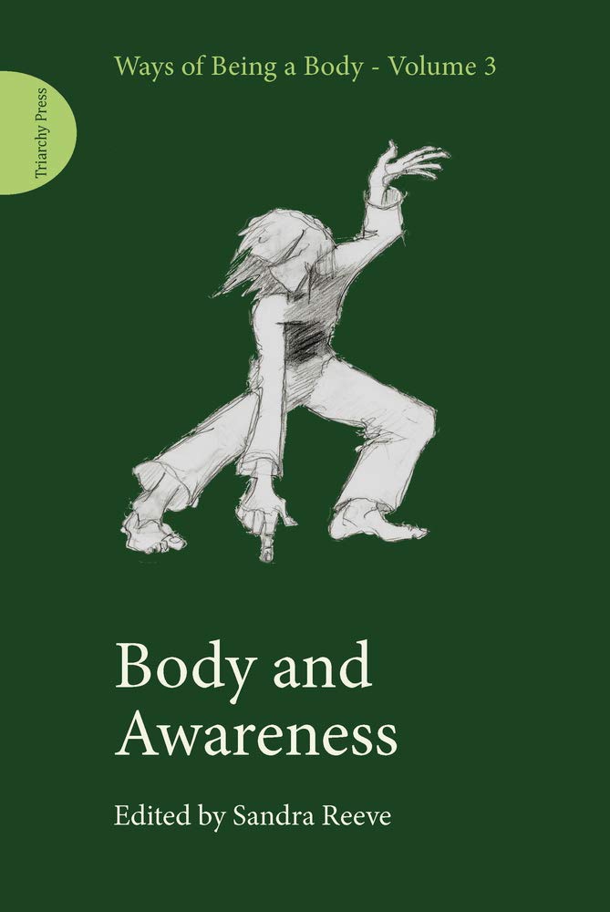 Body and Awareness: (Ways of Being a Body Volume 3)