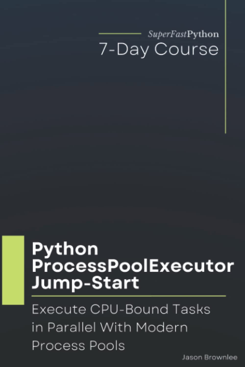 Python ProcessPoolExecutor Jump-Start: Execute CPU-Bound Tasks in Parallel With Modern Process Pools (Python Concurrency Jump-Start Series)