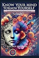 'Know Your Mind to Know Yourself'’: Psychological Disorders in Simple Terms. Volume-1 (Psychological Disorders in simple Terms. volume-5) B0F5H54RX7 Book Cover