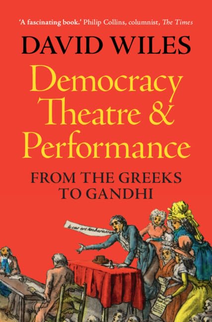 Democracy, Theatre and Performance: From the Greeks to Gandhi      Kindle Edition