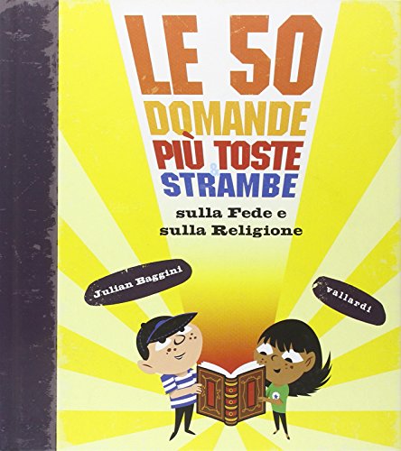 Le 50 domande più toste e strambe sulla fede e sulla religione Le 50 domande più toste e strambe sulla fede e sulla religione