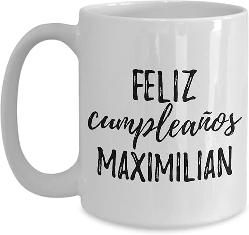 Feliz Cumpleanos Maximilian Taza española de feliz cumpleaños con nombre personalizado, taza de café, té, grande, 15 onzas