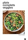 plats complets veggies (cuisine vegan) (french edition)