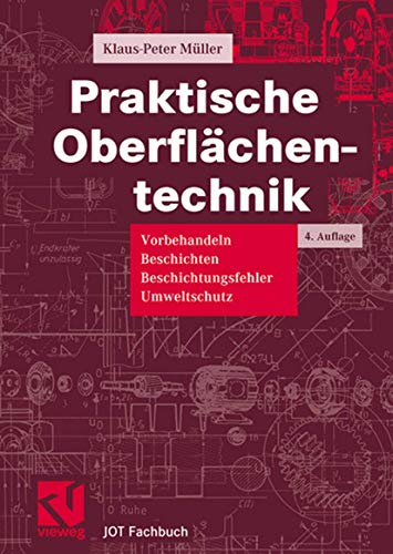 Preisvergleich Produktbild Praktische Oberflächentechnik. Vorbehandeln - Beschichten - Beschichtungsfehler - Umweltschutz (JOT-Fachbuch)