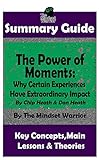 SUMMARY: The Power of Moments: Why Certain Experiences Have Extraordinary Impact (( Communication & Social Skills, Leadership, Management, Charisma ))