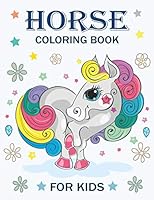 Horse Coloring Book For Kids: Beautiful Horse Coloring and Activity Book for Kids with Fun, Easy and Relaxing Coloring Pages, Horses Book for Kids A B089M1KN6R Book Cover
