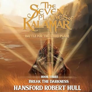 The Seven Planes of Kalamar &ndash; Battle for The Third Plane: Break The Darkness, Book 3 cover art