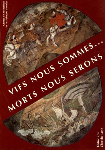 livre Vifs nous sommes... morts nous serons: La rencontre des trois morts et des trois vifs dans la peinture murale en France