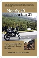 Nearly 40 on the 37: triumph and trepidation on the Stewart-Cassiar Highway 0991859006 Book Cover