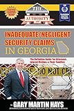 The Authority On Inadequate/Negligent Security Claims In Georgia: The Definitive Guide for Attorneys, Injured Victims, & Their Families