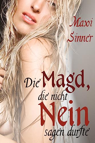 Die Magd, die nicht Nein sagen durfte