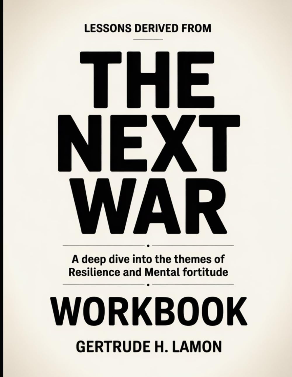Lessons Derived From The Next War: A Deep Dive into the Themes of Resilience and Mental Fortitude