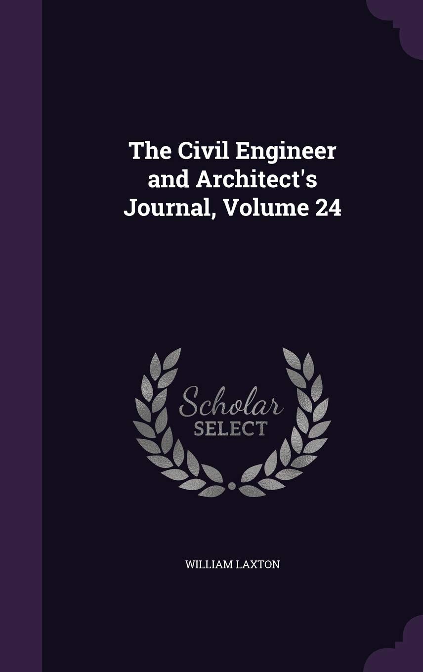 The Civil Engineer and Architect's Journal Volume 24 édition de collection pour archives