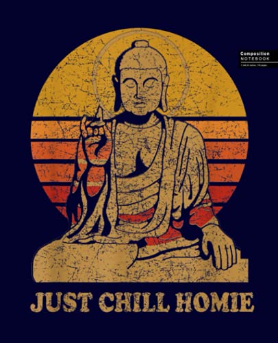 Buddha Just Chill Homie Vintage Sunset Composition Notebook: Yoga Meditation Fashion Wide Ruled Line Paper Legal Ruled Notebook Writing Book For Elementary Grammar Home School Kids