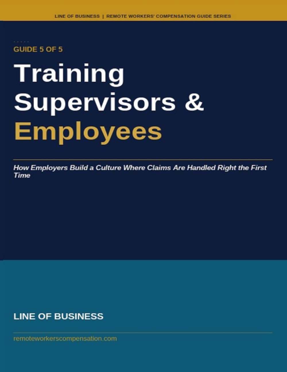 Training Supervisors & Employees: How Employers Build a Culture Where Claims Are Handled Right the First Time (Remote Workers' Compensation Guide Series)
