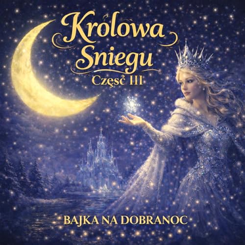 Kr&oacute;lowa Śniegu &ndash; Część III - Bajka na dobranoc