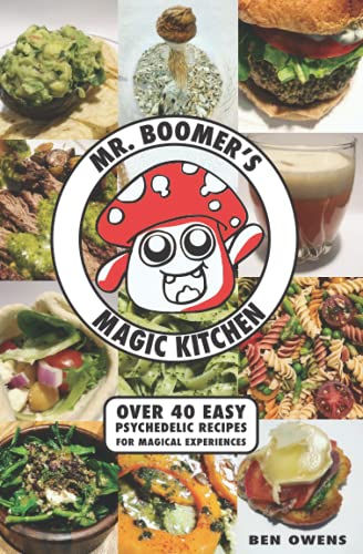 Mr. Boomer's Magic Kitchen: Over 40 Easy Psychedelic Recipes For The Ultimate Experience
