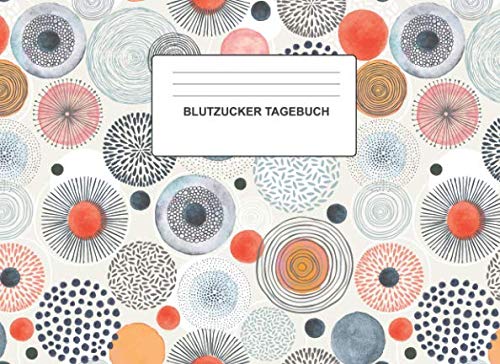 Blutzucker Tagebuch: Für bis zu 53 Wochen, Frühs, Mittags und Abends den Blutzucker messen, Motiv: Bunte Welt