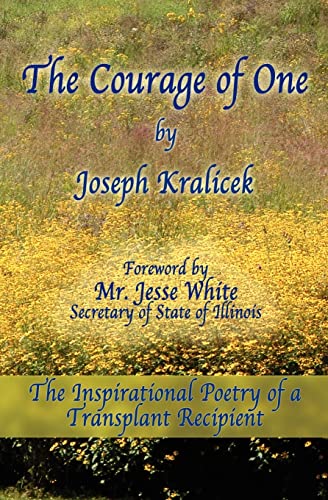 The Courage of One: The Inspiritational Poetry Of A Transplant Recipient