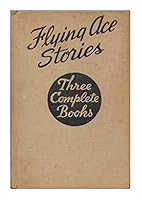 Flying Ace Stories: Three Complete Books in One Volume B000K4H2Q6 Book Cover
