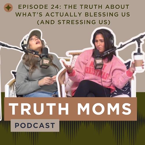 Episode 24 | The Truth About What&rsquo;s Actually Blessing Us (and Stressing Us)